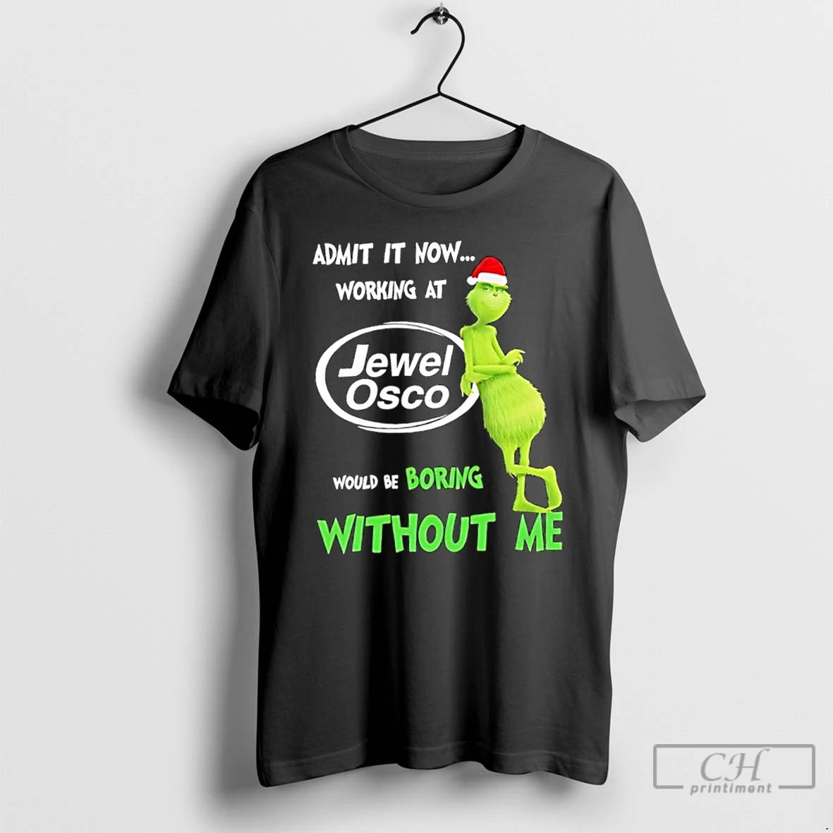 Classic Grinch Admit It Now Working At Jewel Osco Would Be Boring Without Me