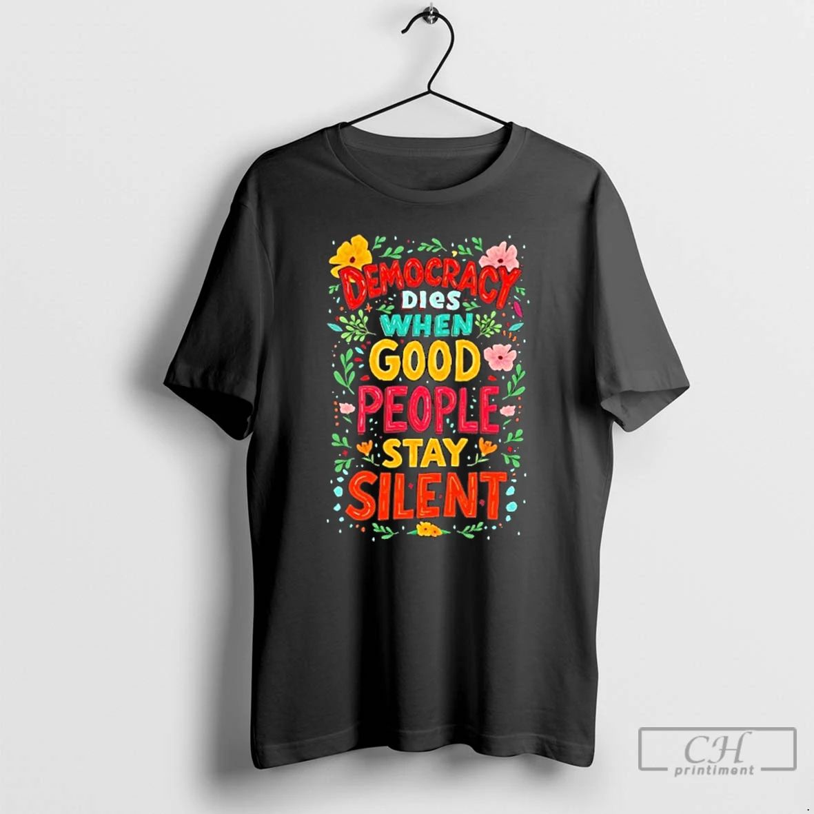 Classic Democracy Dies When Good People Stay Silent T Shirts