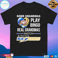 Winnipeg Blue Bombers Some Grandmas Play Bingo Real Grandmas Watch Winnipeg T-shirt