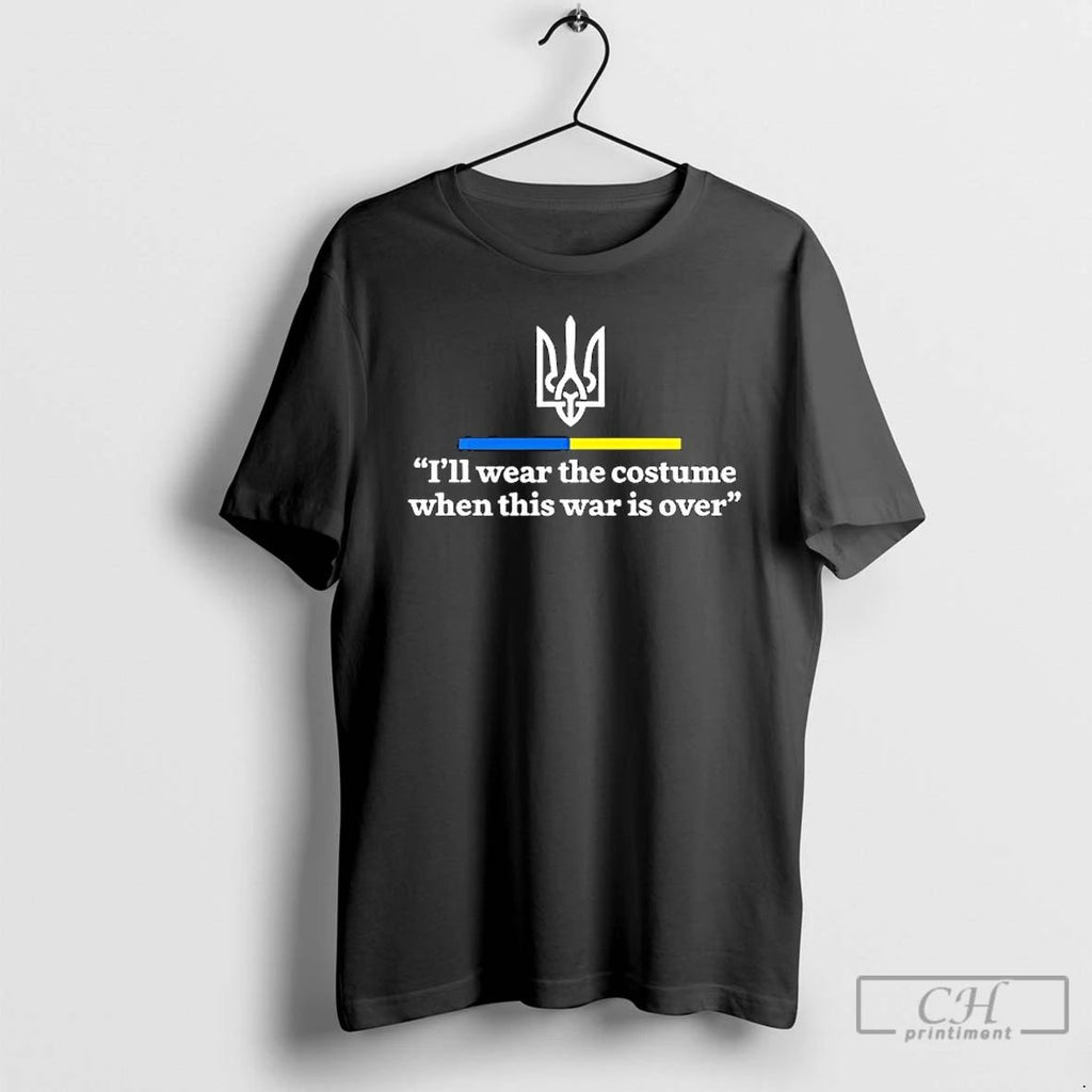 Premium Support Ukraine I Will Wear A Costume When War Is Over T Shirts