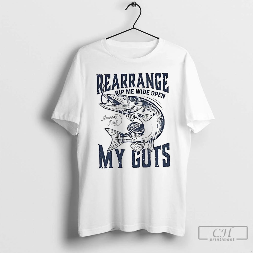 Classic Rearrange Rip Me Wide Open My Guts T Shirts