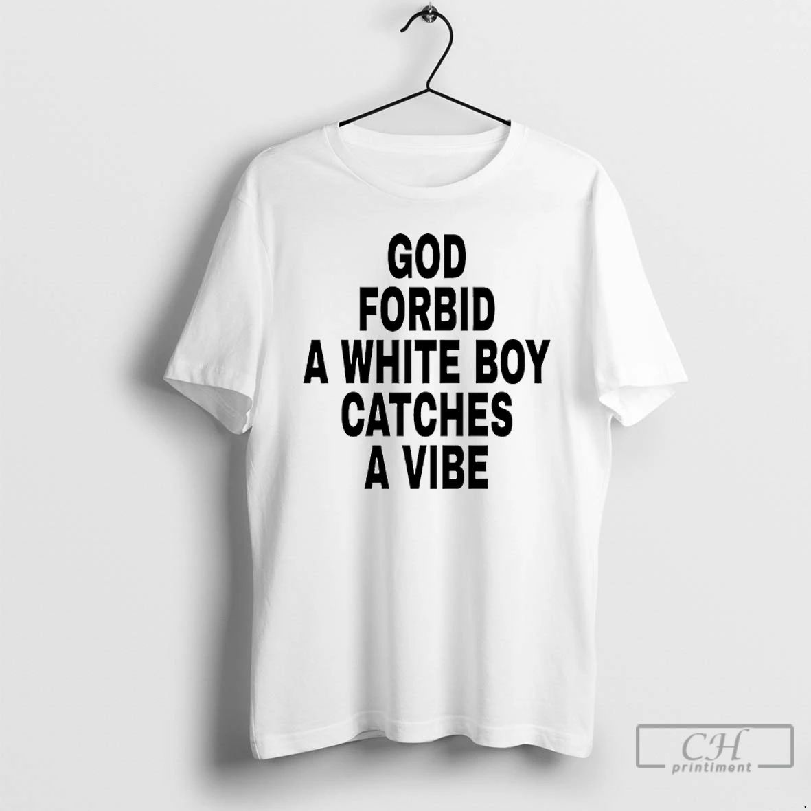 Classic God Forbid A White Boy Catches A Vibe T Shirts