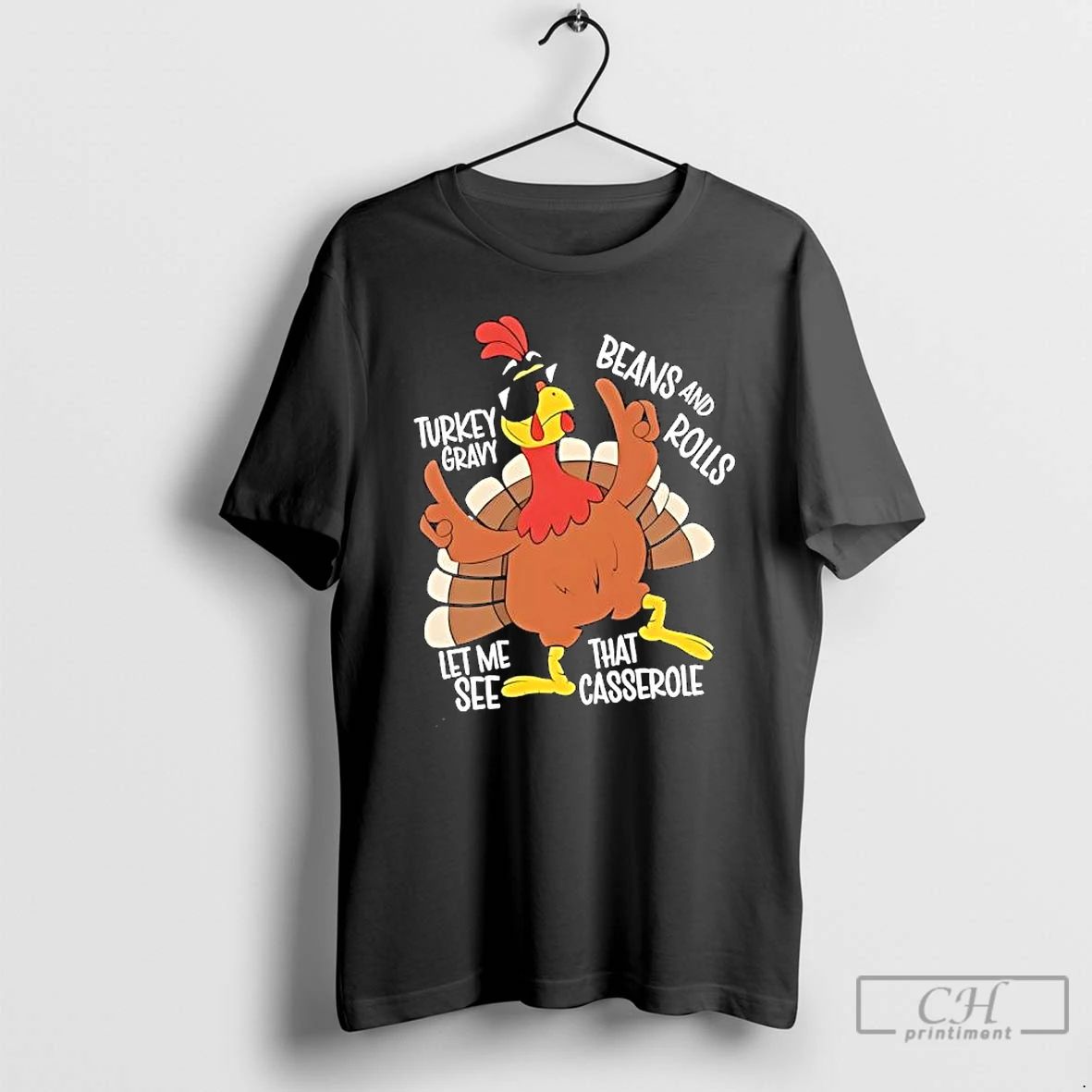 Premium Thanksgiving Turkey Gravy Beans And Rolls Let Me See That Casserole T Shirts