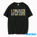 I Tolerate A Lot Of Things But Not Gluten Tshirts Sweater