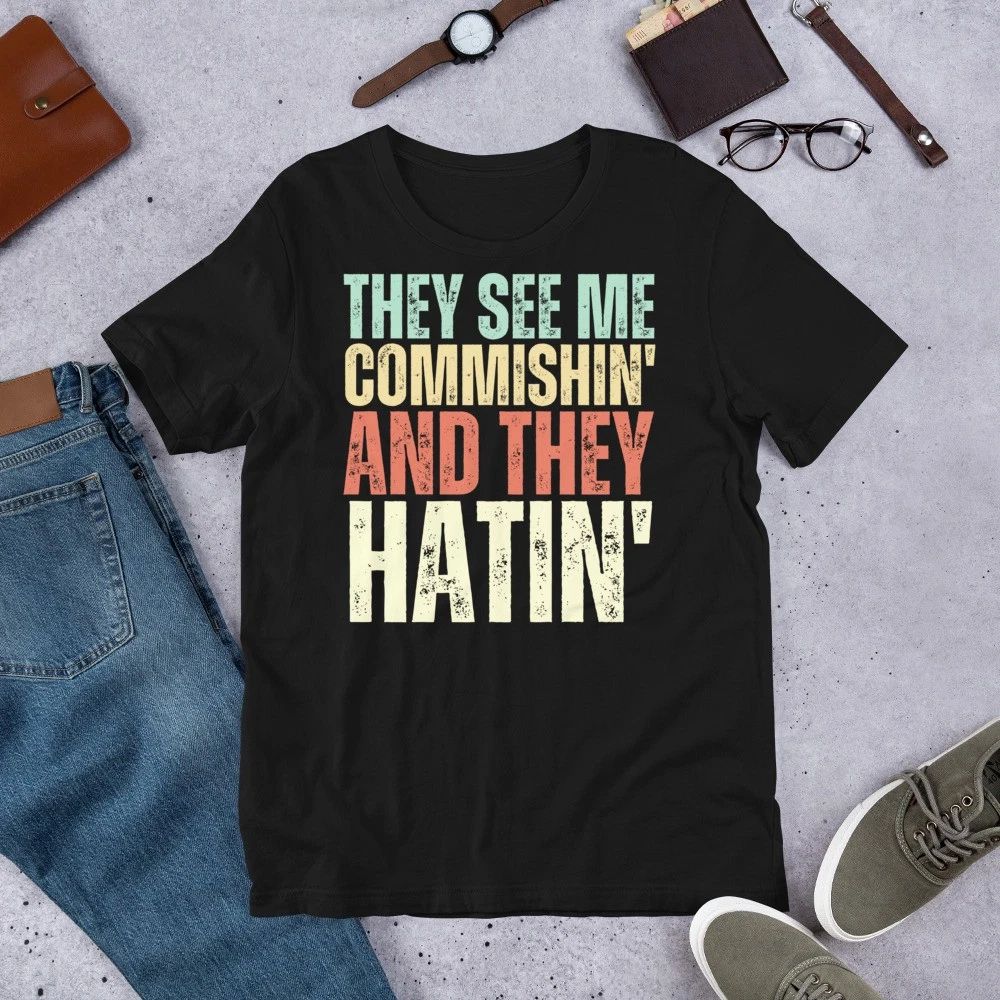They See Me Commishin' and They Hatin', Funny Fantasy League Commissioner Shirt