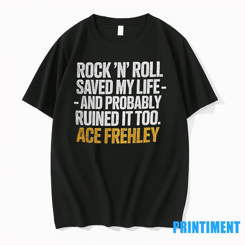 Ace Frehley Rock N Roll Saved My Life And Probably Ruined It Too Tshirts Sweater