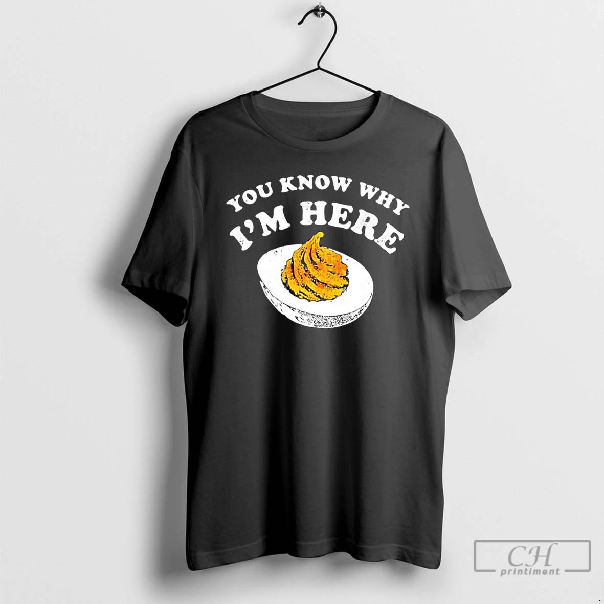 Classic You Know Why Im Here Egg T Shirts