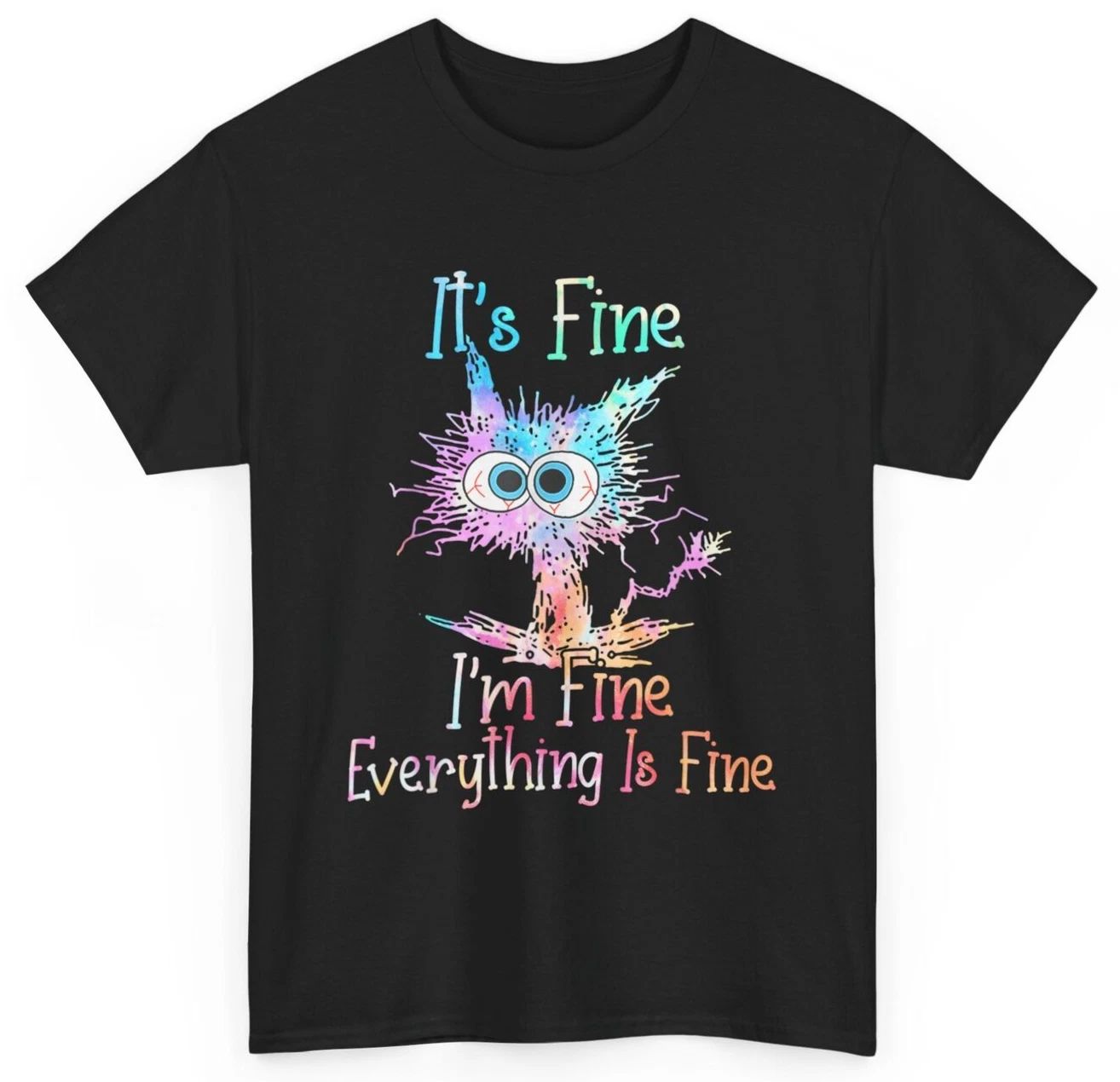 It's Fine I'm Fine Everything Is Fine Shirt Tie Dye Cat T-Shirt