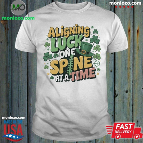 Aligning Luck One Spine At A Time Shirt