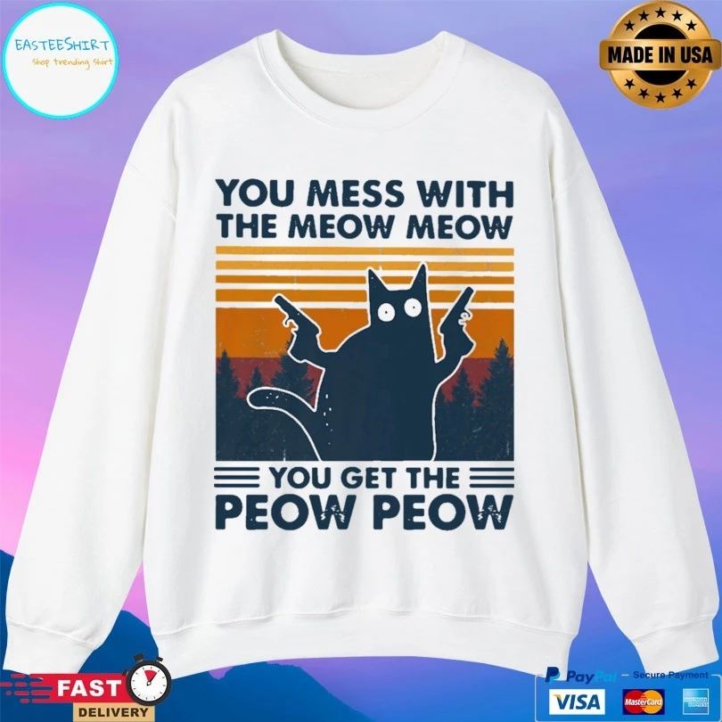 Cat You Mess With The Meow Meow You Get The Peow Peow Vintage T-shirt