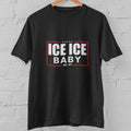 ICE ICE Baby Graphic T Shirt Funny Streetwear Unisex Black Tee Trendy Gift