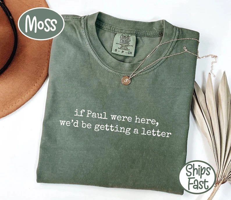 If Paul Were Here We'd Be Getting a Letter Funny Christian T-Shirt