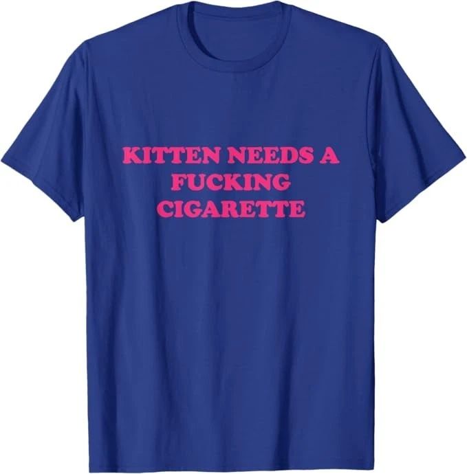 Kitten Needs A F*cking Cigarette Funny Cat Joke Cat Meme T-Shirt