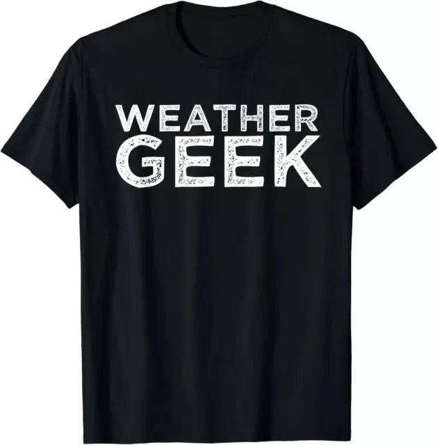 Weather Geek Funny Meteorology Humor Tee Meteorologist Gift Tees S-3XL
