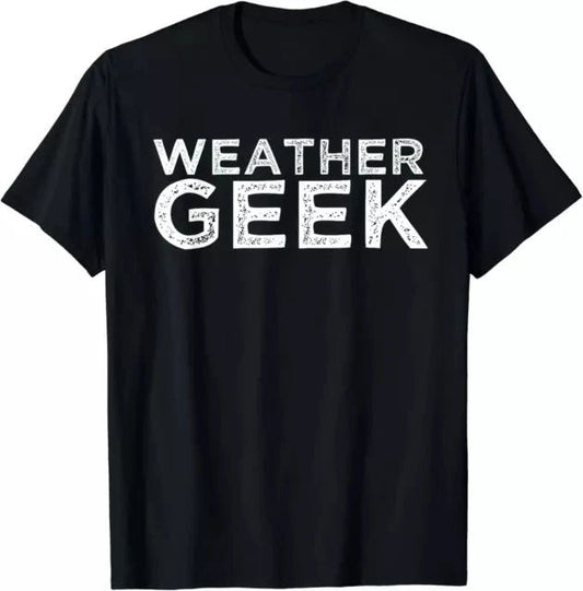 Weather Geek Funny Meteorology Humor Tee Meteorologist Gift Tees S-3XL