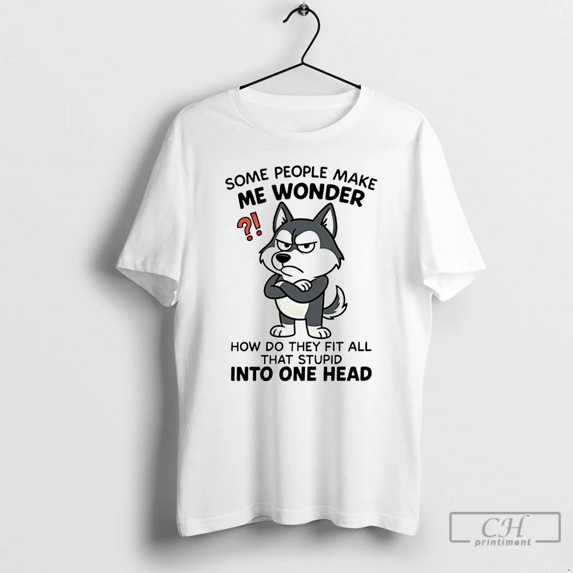 Classic Husky Some People Make Me Wonder T Shirts