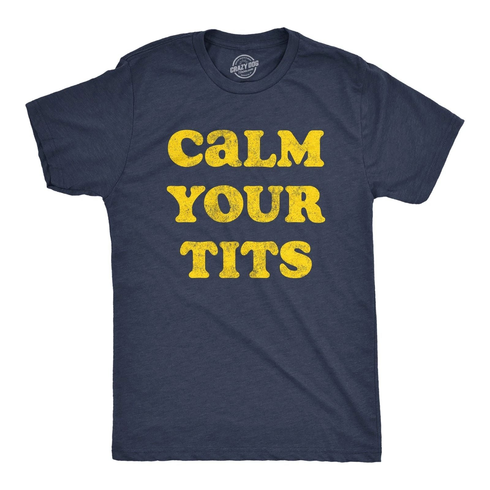 Mens Calm Your Tits T Shirt Funny Sarcastic Silly Advice Tee for Guys