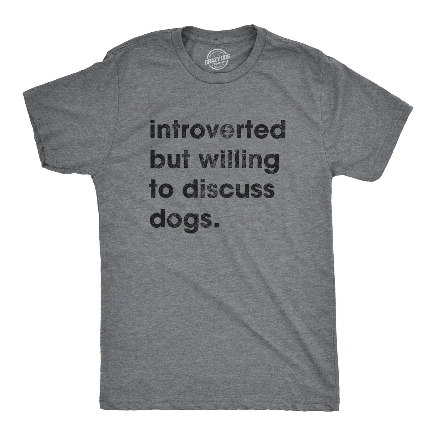 Mens Introverted But Willing to Discuss Dogs T Shirt Sarcastic Puppy Lover Tee