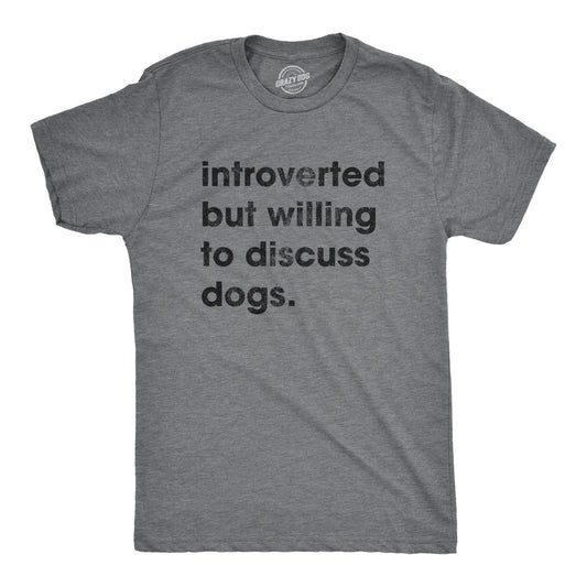 Mens Introverted But Willing to Discuss Dogs T Shirt Sarcastic Puppy Lover Tee