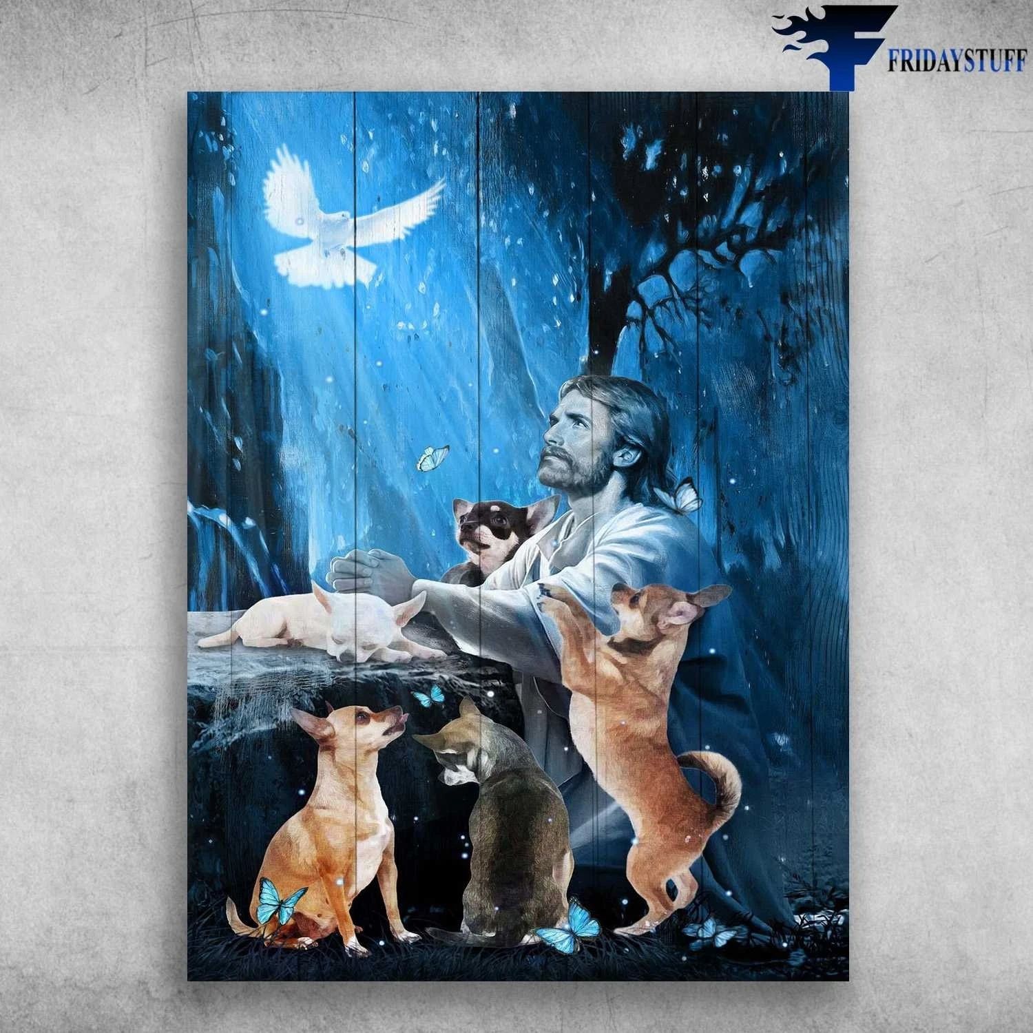 God And Chihuahua, Dog Lover, Jesus Poster, Dog Butterfly Dove