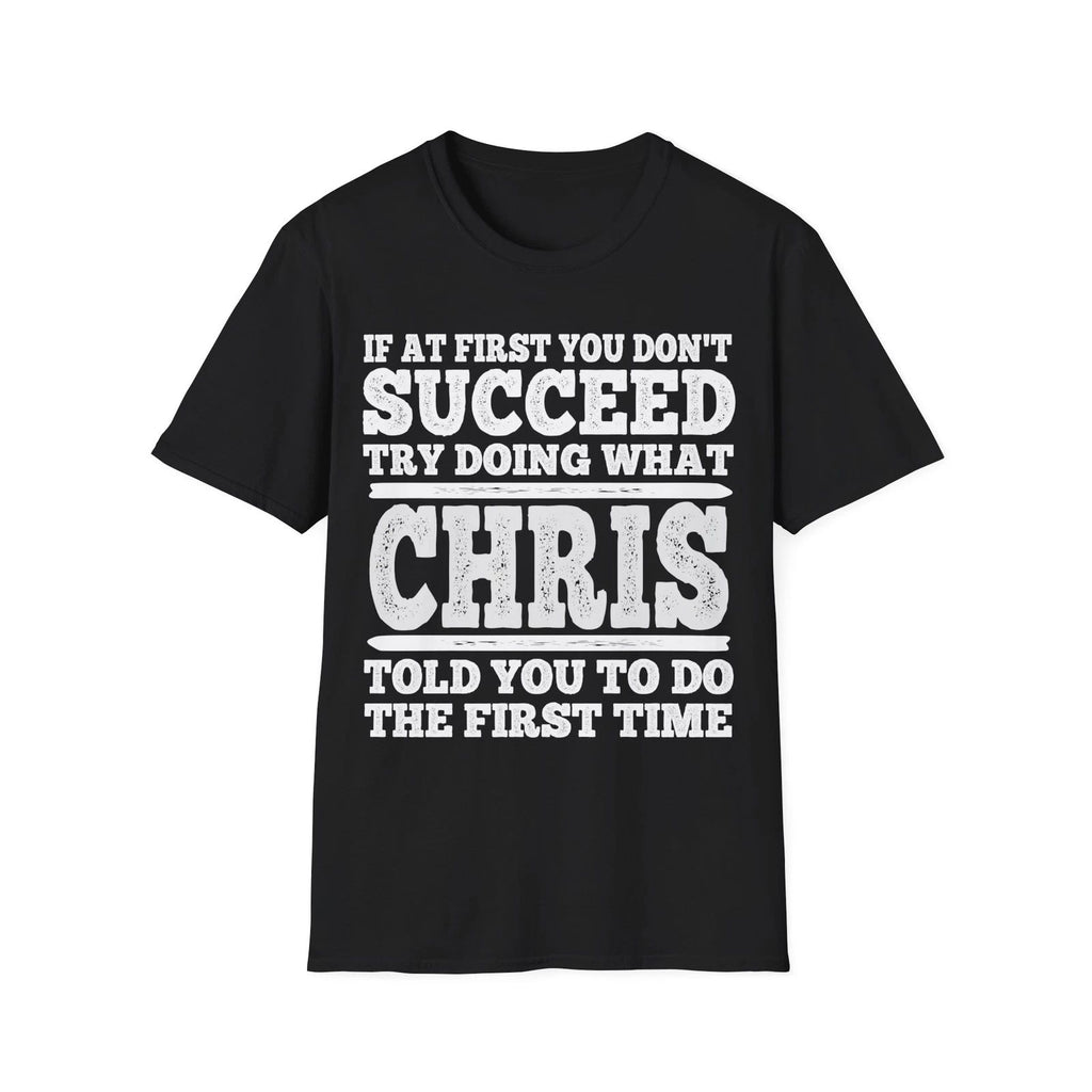 If At First You Don't Succeed Try Doing What Chris Told You Shirt Vintage Tee