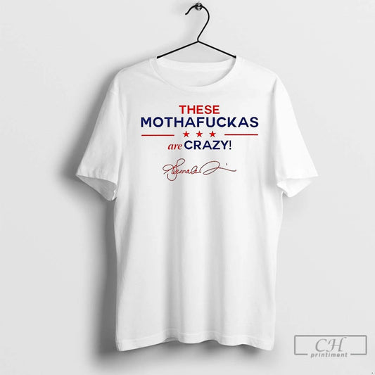 Premium These Mothafuckas Are Crazy