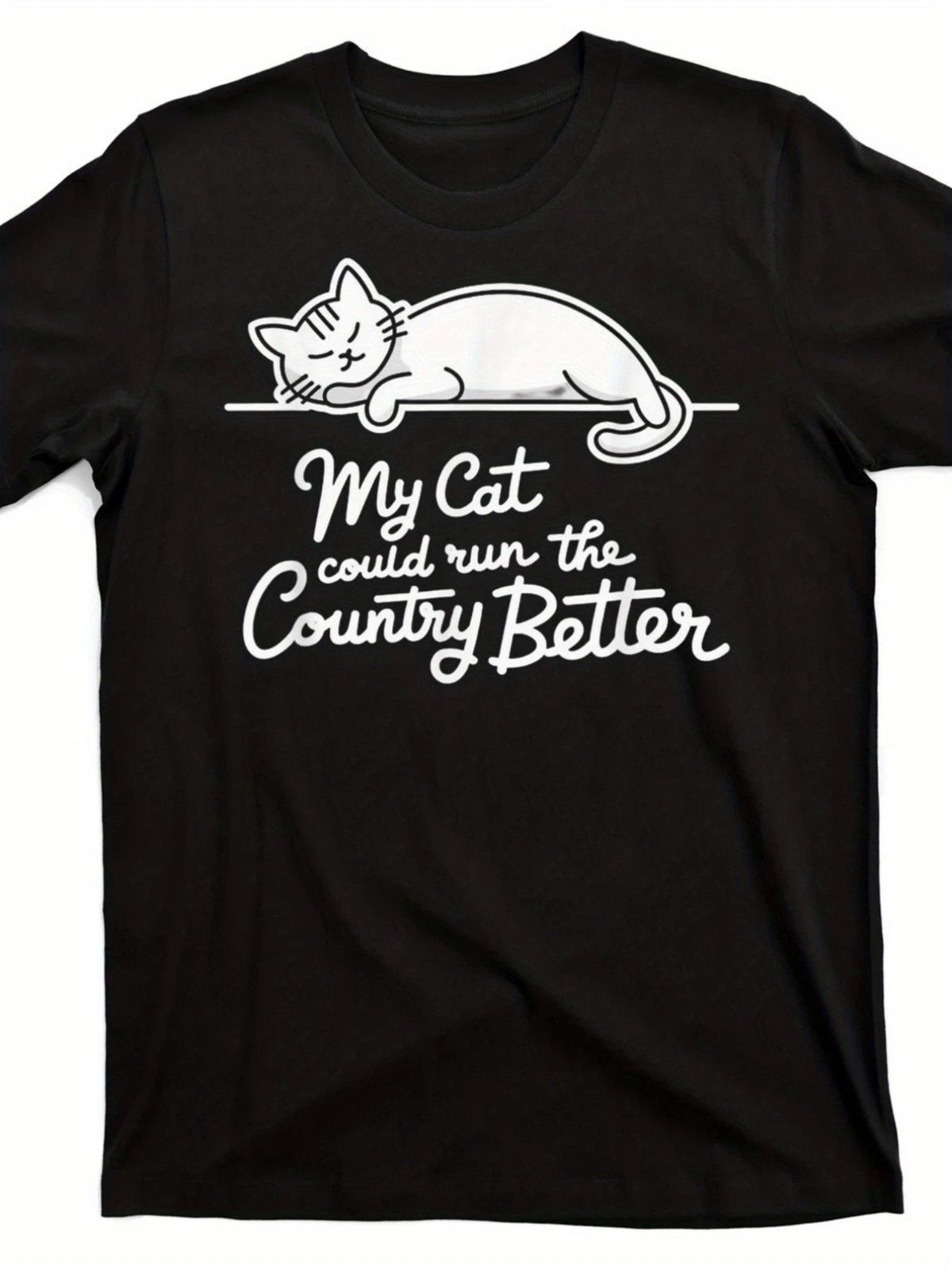 Men'S & Women'S Funny Cat Lover T-Shirt - My Cat Could Run The Country Better