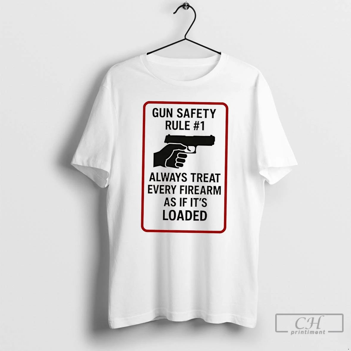 Classic Gun Safety Rule 1 Always Treat Every Firearm As If Its Loaded T Shirts
