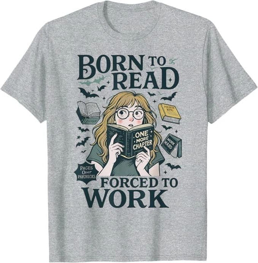 Born To Read Forced To Work, Bookish, Funny Girl Book Lover T-Shirt