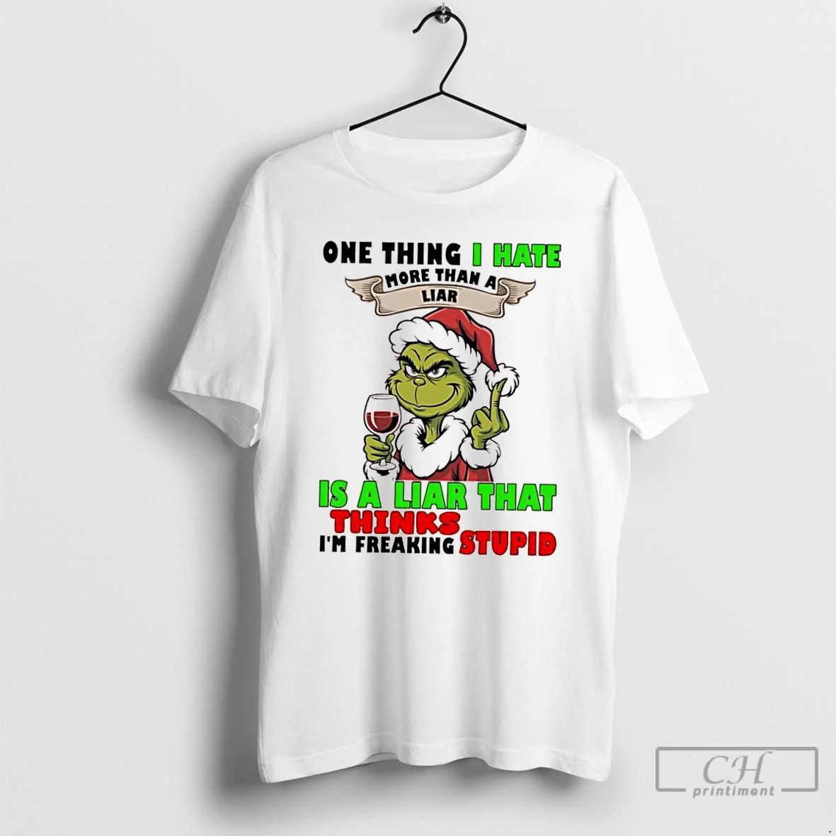 Classic Grinch One Thing I Hate More Than A Liar Is A Liar That Thinks