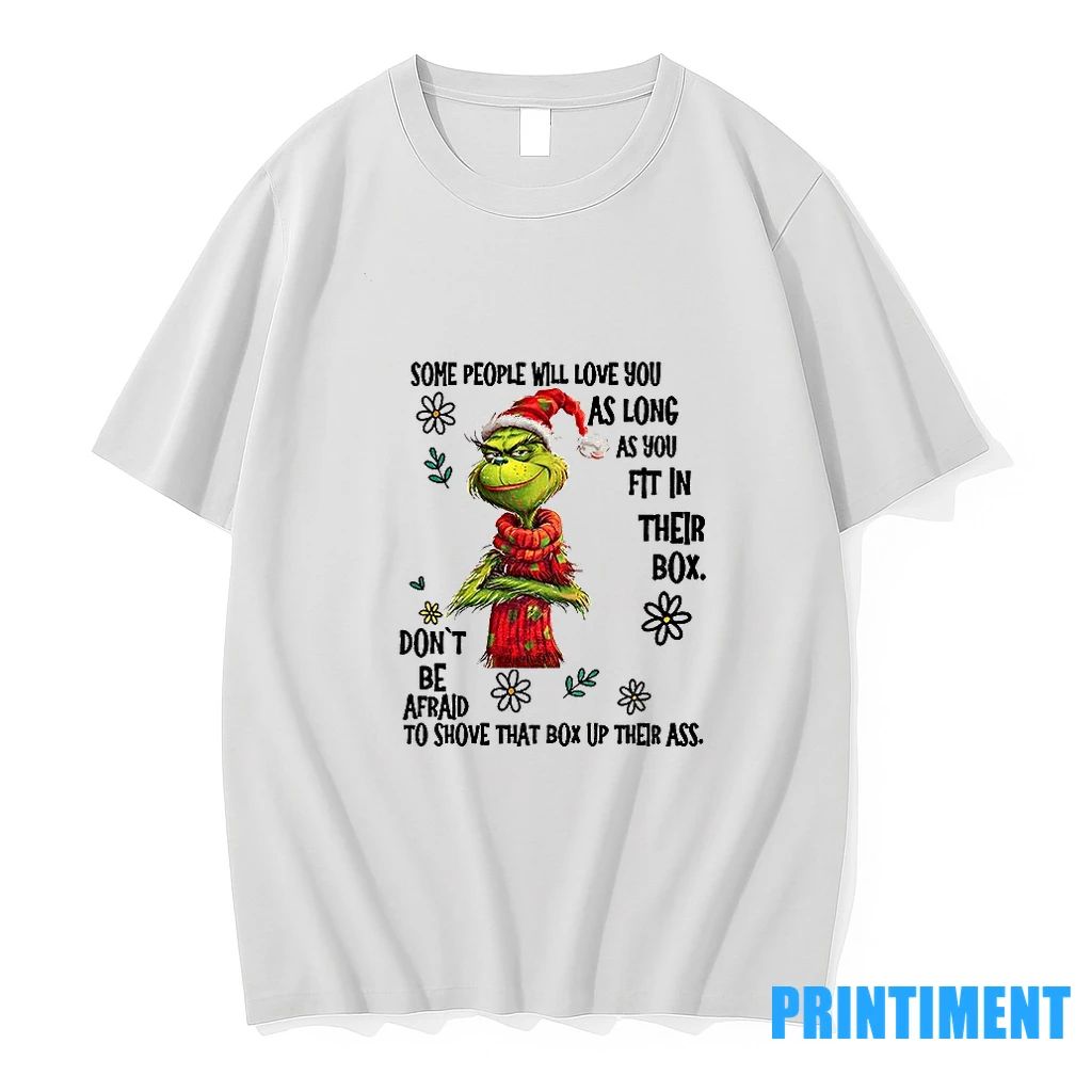 Grinch Santa Some People Will Love You As Long As You Fit In Their Box
