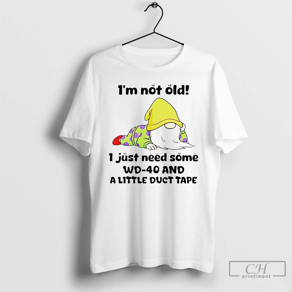 Classic Gnome Im Not Old I Just Need Some Wd 40 T Shirts