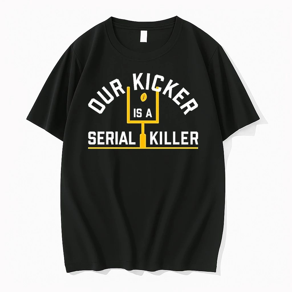Our Kicker Is A Serial Killer 2025 Tshirts Sweater