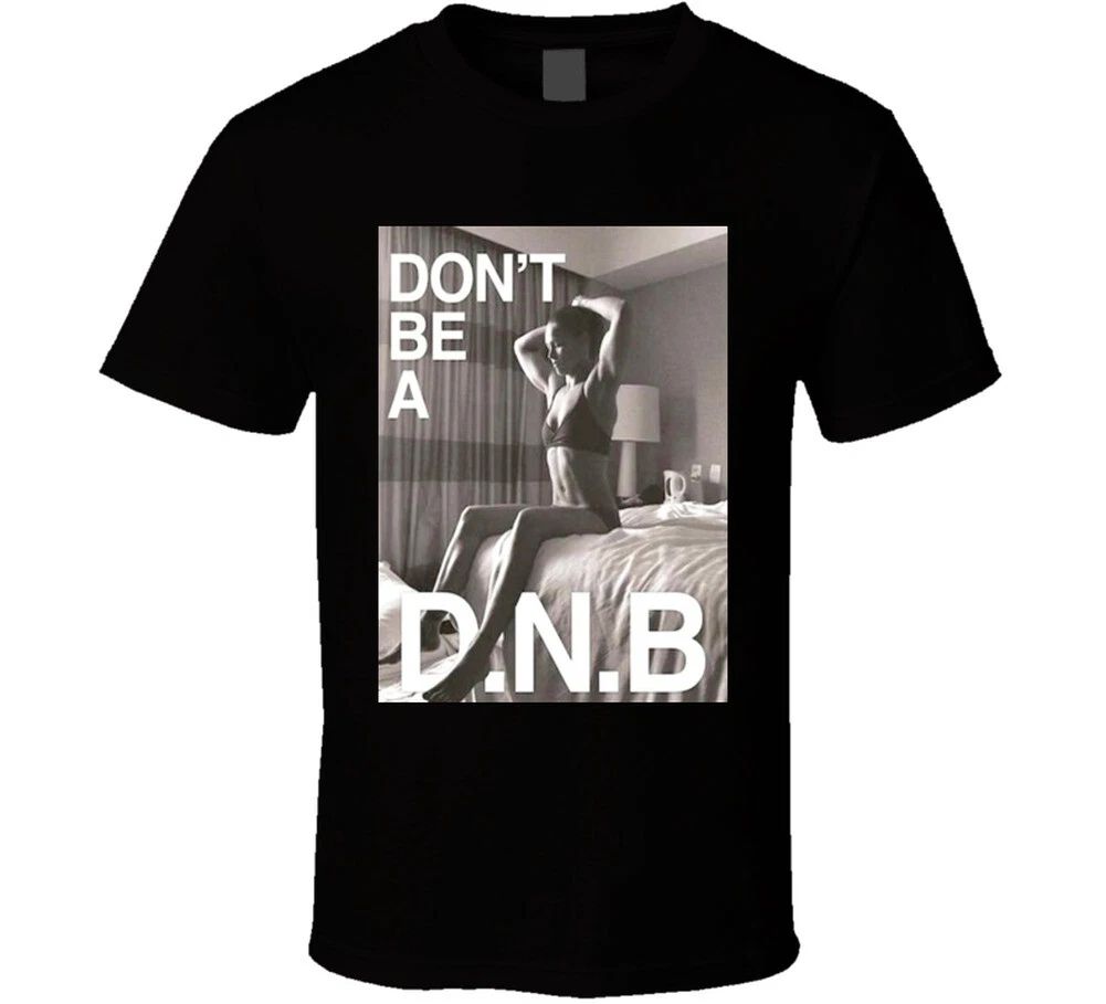 Rowdy Ronda Rousey Don't Be A DNB MMA Fighter T Shirt