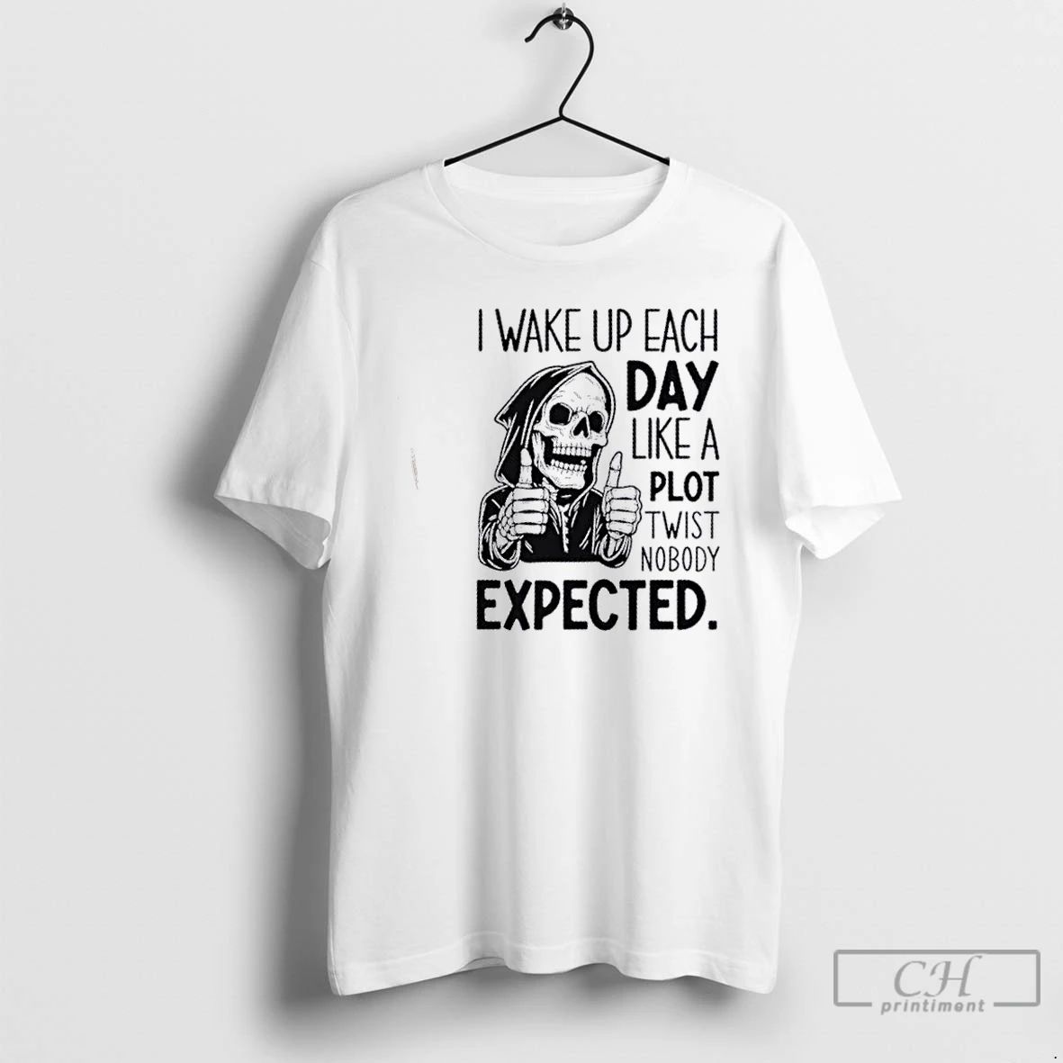 Classic Skeleton I Wake Up Each Day Like A Plot Twist Nobody Expected T Shirts