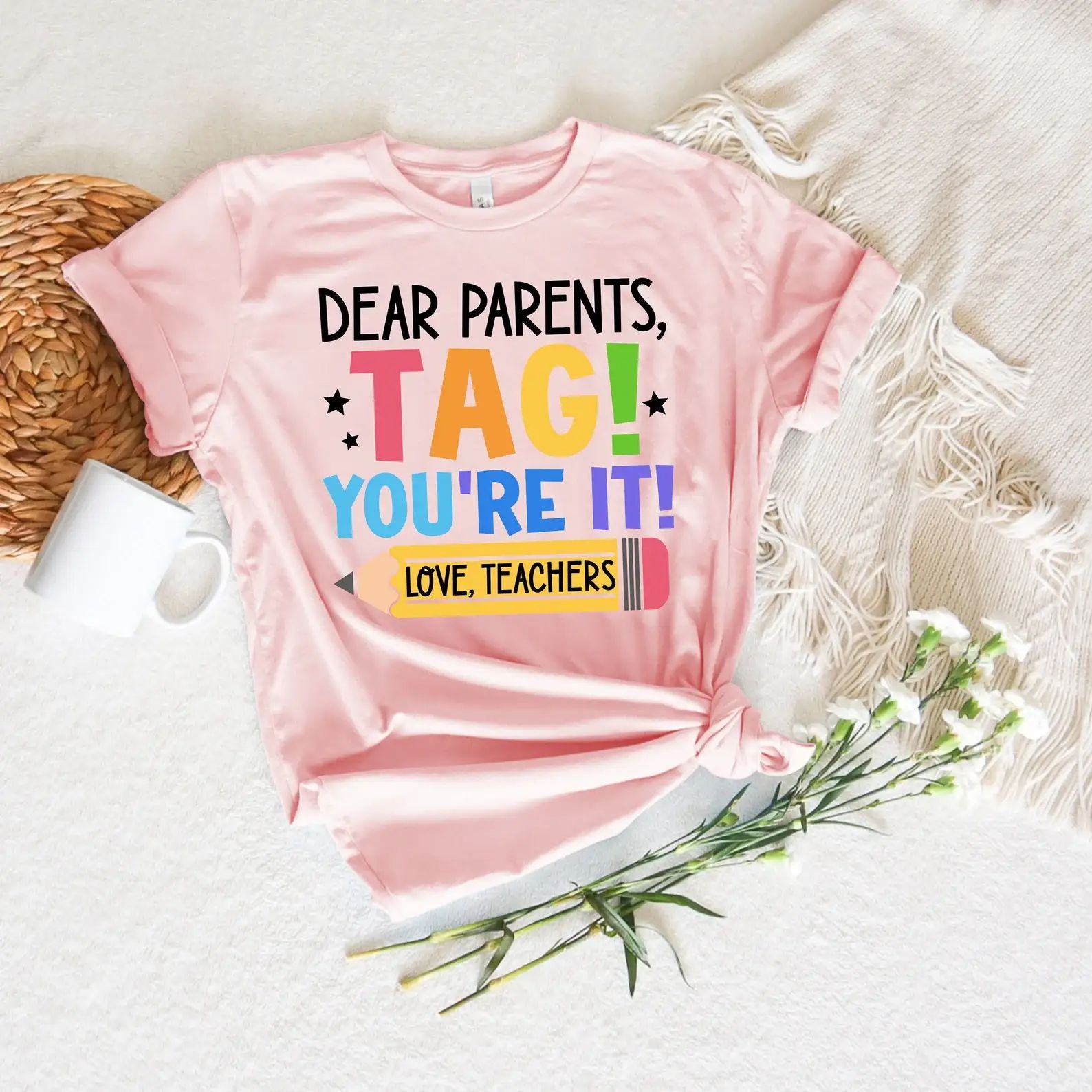 Dear Parents Tag You’Re It T-Shirt