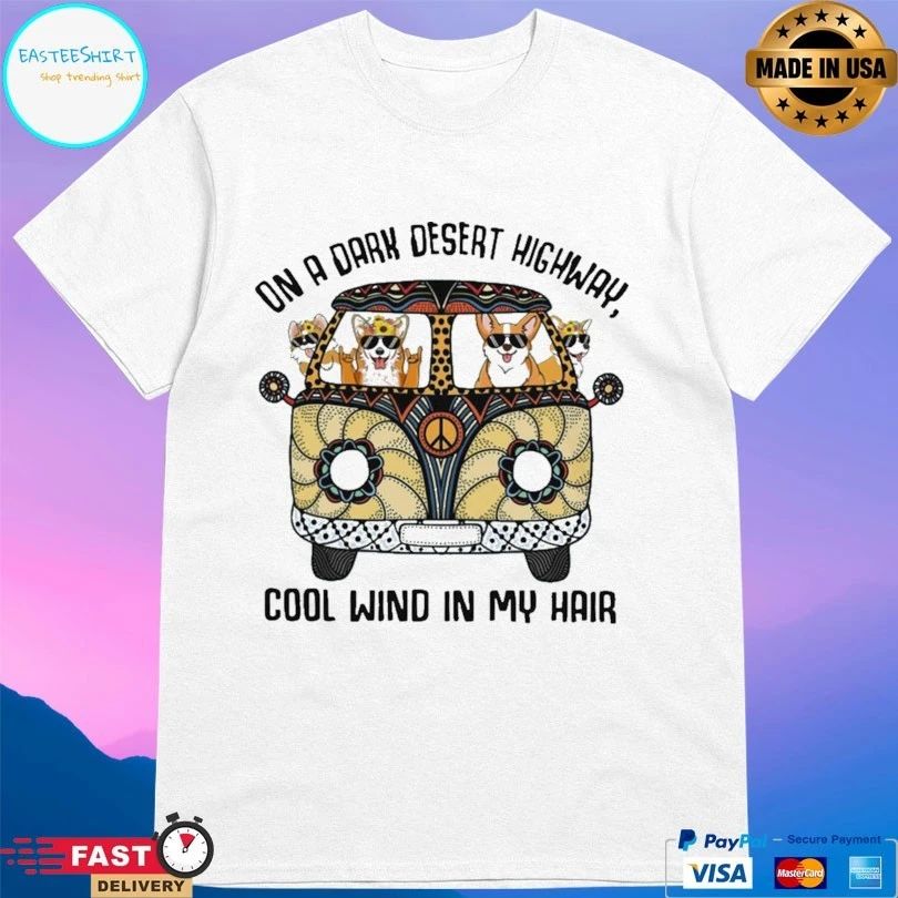 Corgis On A Dark Desert Highway Cool Wind In My Hair T-shirt