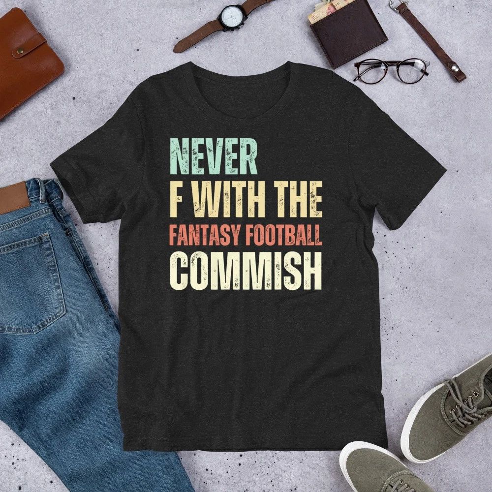 Never F With the Fantasy Football Commish Funny Commissioner Unisex t-shirt