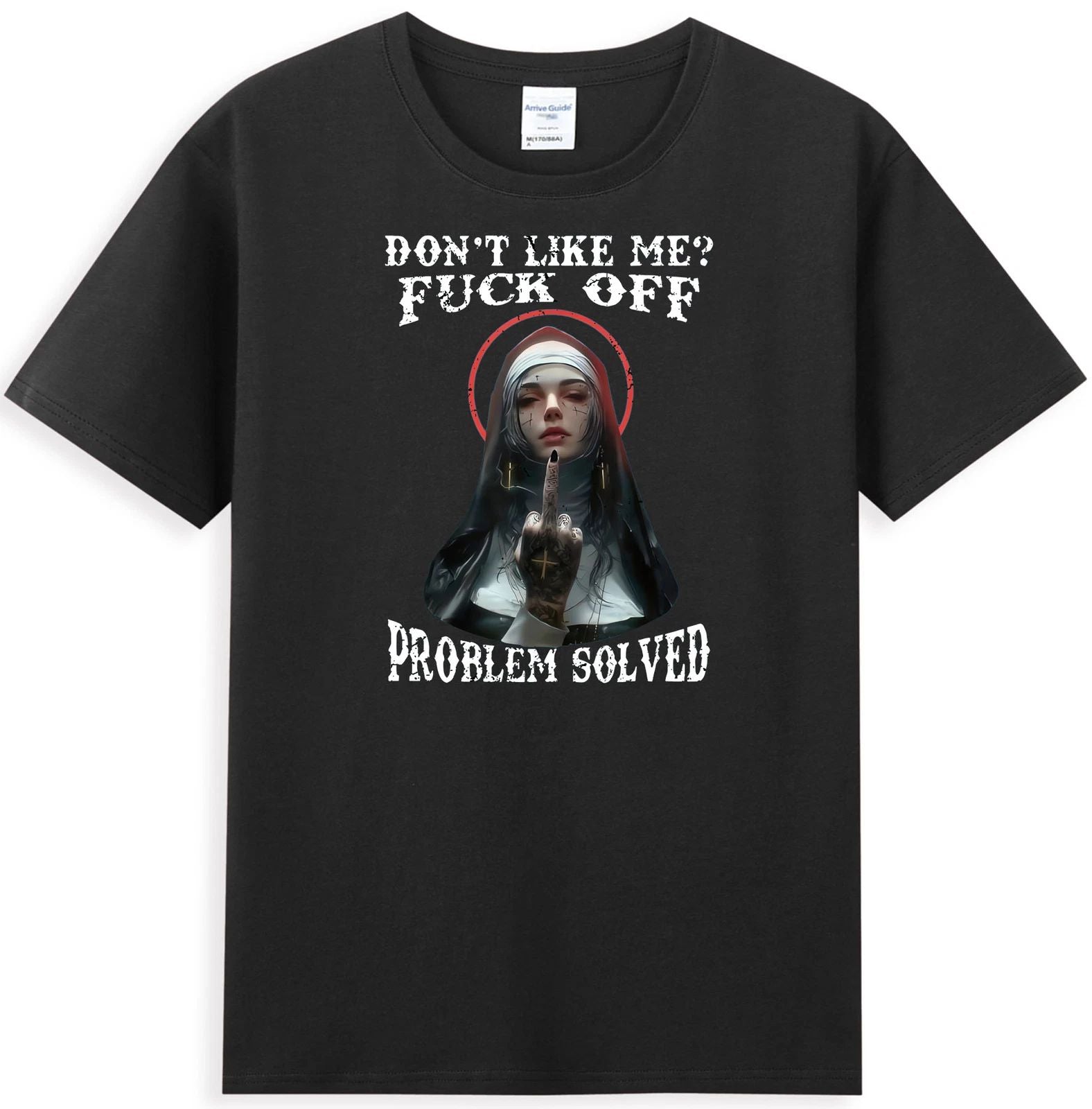 Don't Like Me? Fck Off Problem Solved Defiant Nun Occult Gothic Men's T-Shirt