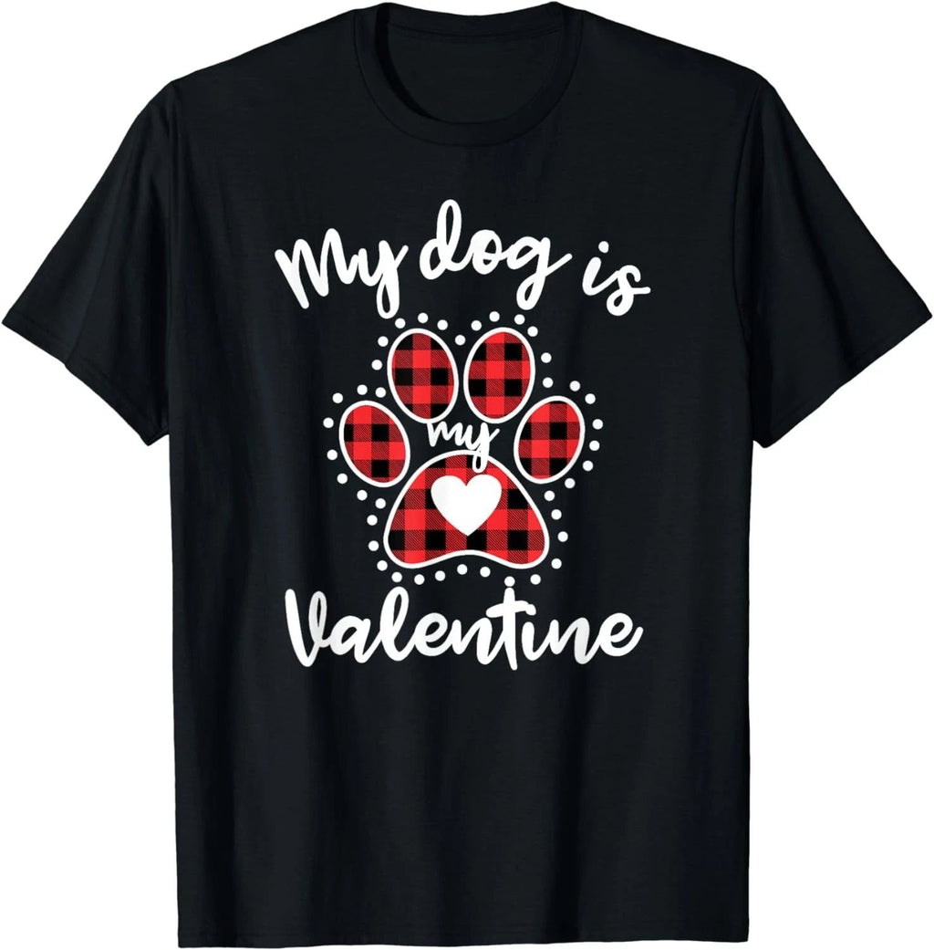 NEW! My Dog Is My Valentine Dog Lover T-Shirt - MADE IN USA
