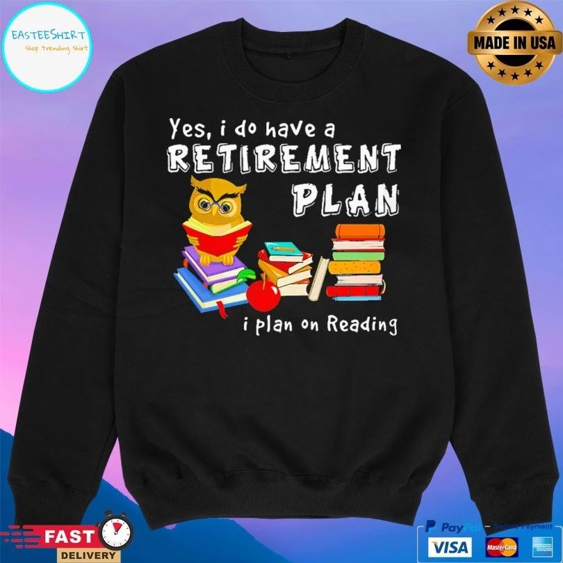 Owl Yes I Do Have A Retirement Plan I Plan On Reading T-shirt