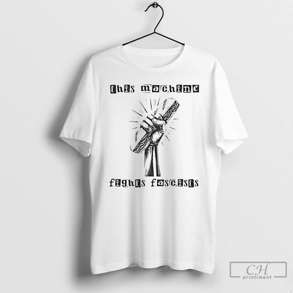 Premium Anti Fascist Sub Sandwich Political Protest This Machines Fight Fascists T Shirts