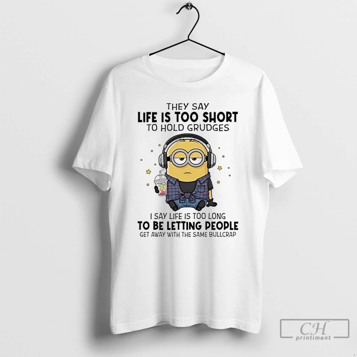 Premium Minions They Say Life Too Short To Hold Grudges I Say Life Is Too
