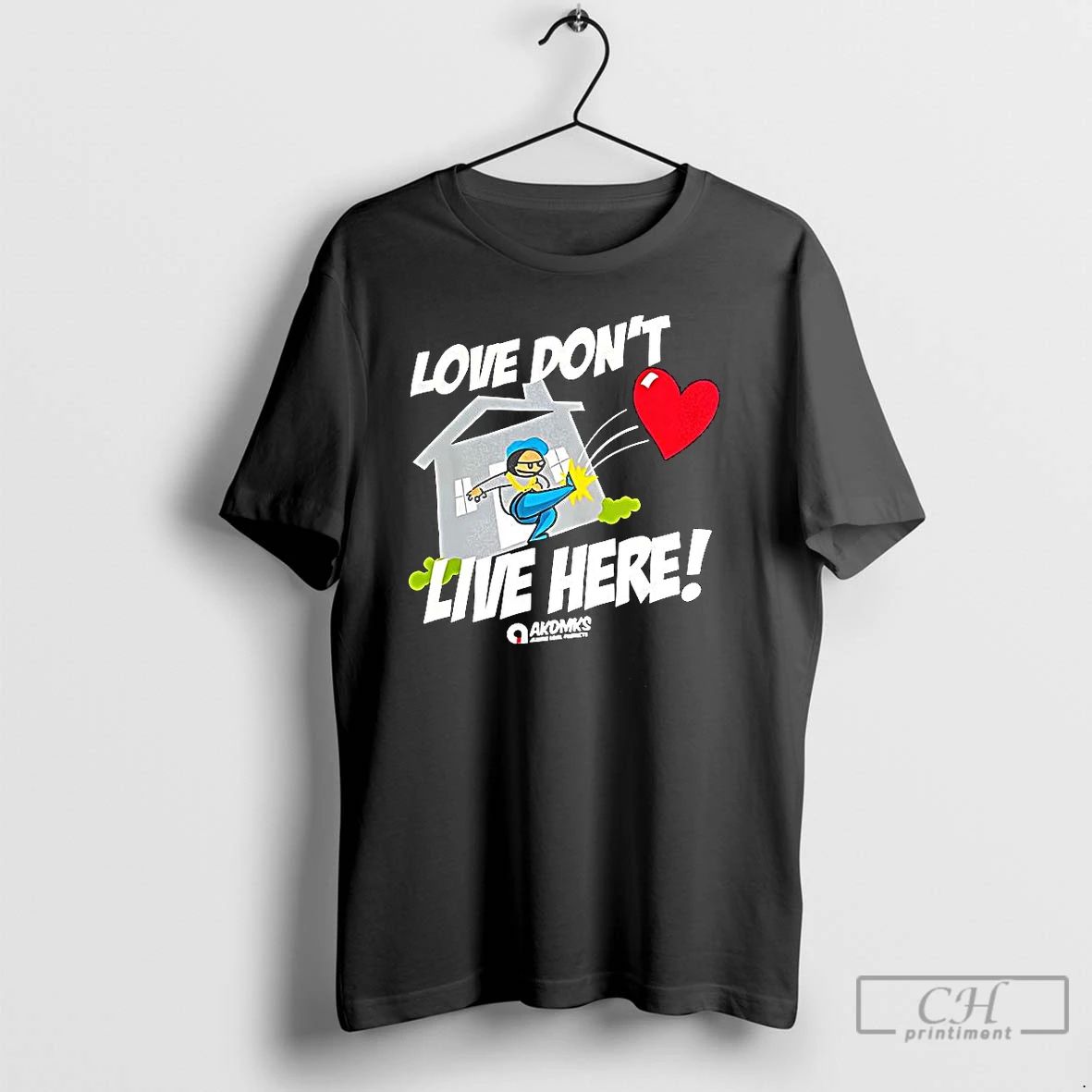 Classic Love Dont Live Here Funny T Shirts