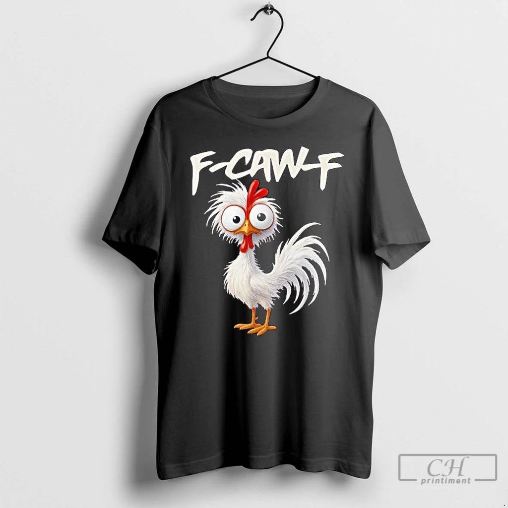Premium Chicken Humor F Caw F Quote Rooster Meme T Shirts