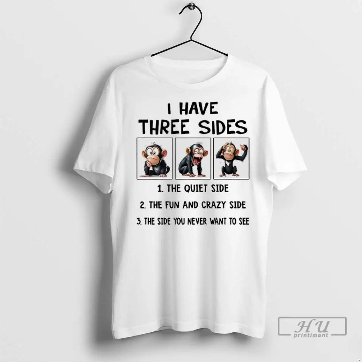 Trending Monkey I Have Three Sides The Quiet Side The Fun And Crazy Side