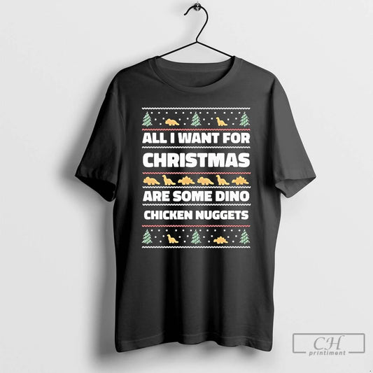 Classic All I Want For Christmas Dino Nuggets Ugly T Shirts