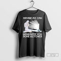 Trending Maybe Ai Can Generate You Some Bitches T Shirts