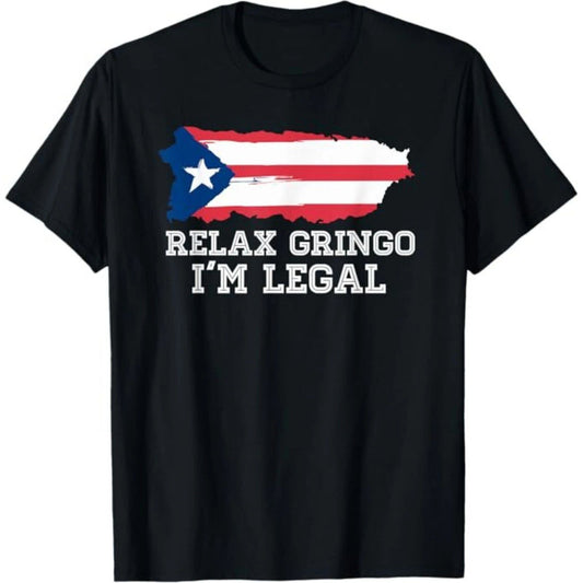 Relax Gringo I'm Legal T shirt Puerto Rico flag Shirt Gift T-Shirt