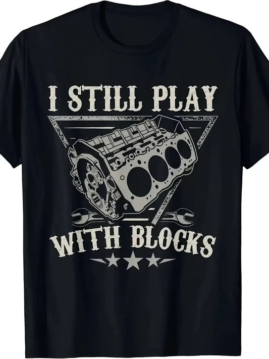 I Still Play With Blocks Mechanic T-Shirt Funny Engine Car Guy Graphic Tee